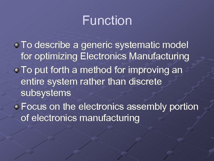 Function To describe a generic systematic model for optimizing Electronics Manufacturing To put forth