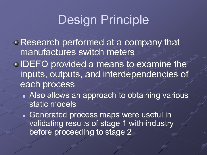 Design Principle Research performed at a company that manufactures switch meters IDEFO provided a