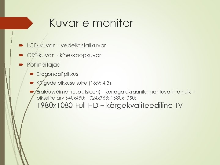 Kuvar e monitor LCD-kuvar - vedelkristallkuvar CRT-kuvar - kineskoopkuvar Põhinäitajad Diagonaali pikkus Külgede pikkuse