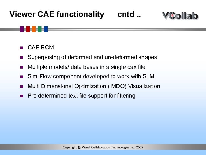 Viewer CAE functionality cntd. . n CAE BOM n Superposing of deformed and un-deformed