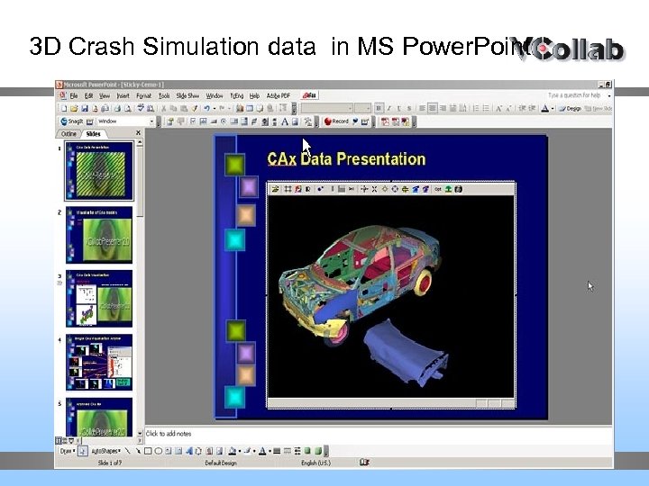 3 D Crash Simulation data in MS Power. Point Copyright ©, Visual Collaboration Technologies