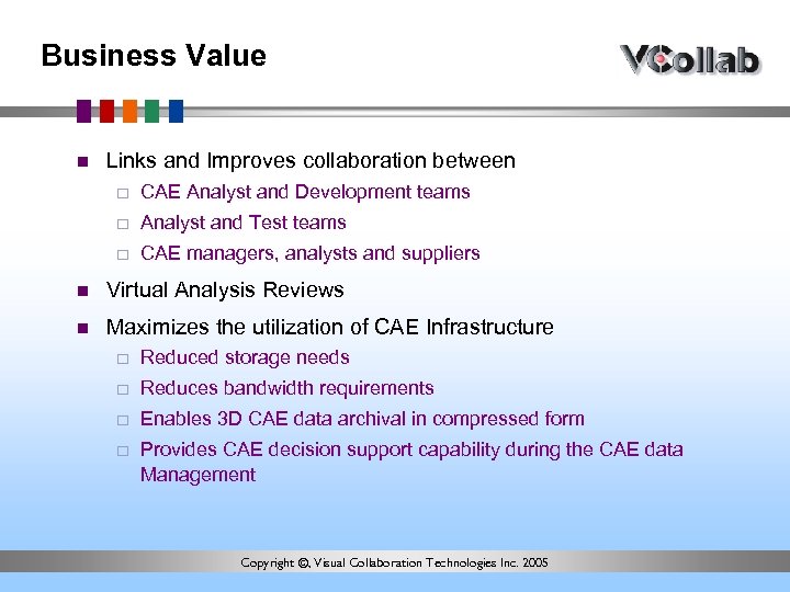 Business Value n Links and Improves collaboration between ¨ CAE Analyst and Development teams