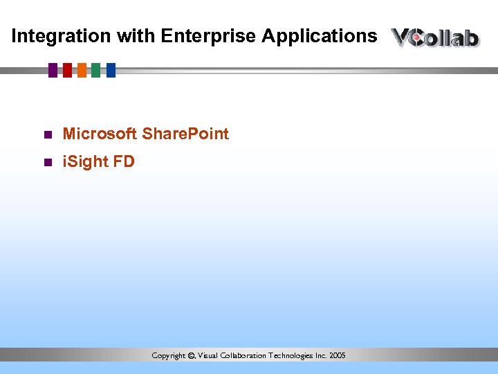 Integration with Enterprise Applications n Microsoft Share. Point n i. Sight FD Copyright ©,