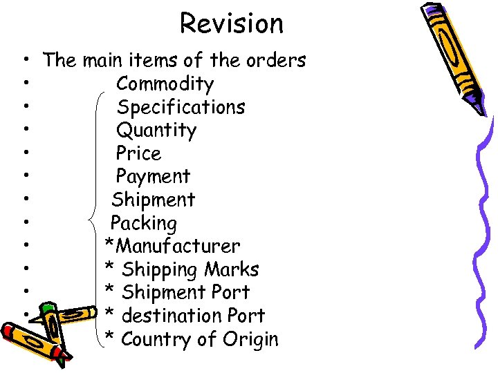 Revision • The main items of the orders • Commodity • Specifications • Quantity