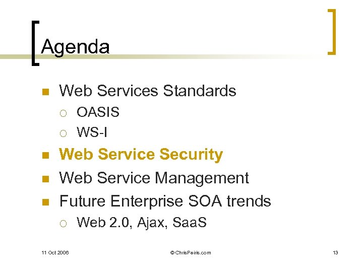Agenda n Web Services Standards ¡ ¡ n n n OASIS WS-I Web Service
