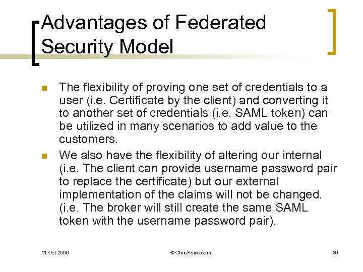 Advantages of Federated Security Model n n The flexibility of proving one set of