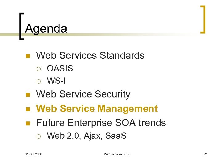 Agenda n Web Services Standards ¡ ¡ n n n OASIS WS-I Web Service