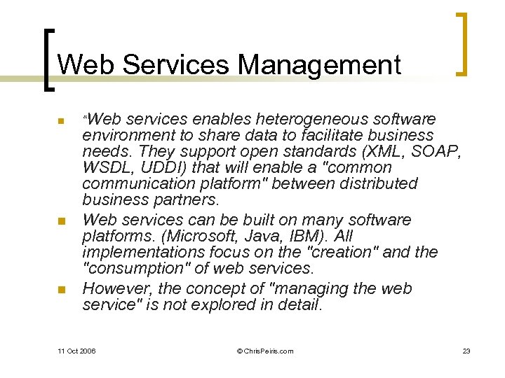 Web Services Management n n n “Web services enables heterogeneous software environment to share