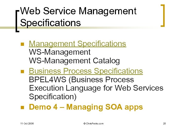 Web Service Management Specifications n n n Management Specifications WS-Management Catalog Business Process Specifications