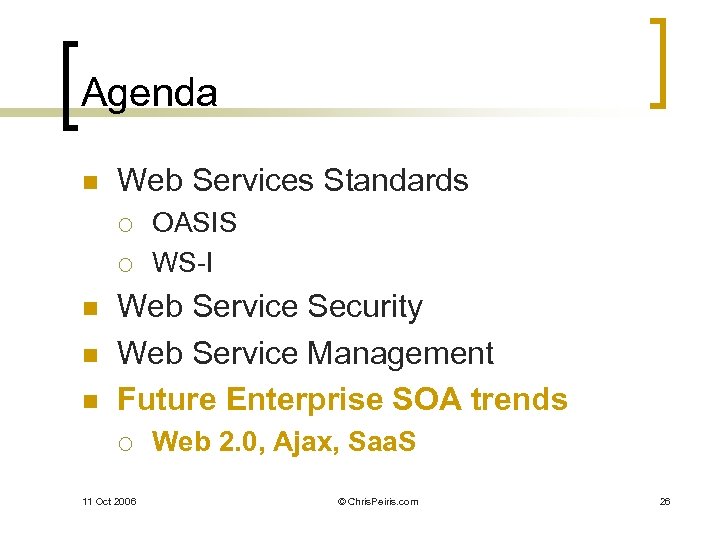 Agenda n Web Services Standards ¡ ¡ n n n OASIS WS-I Web Service