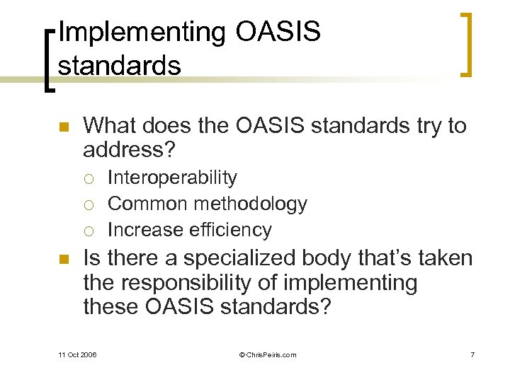 Implementing OASIS standards n What does the OASIS standards try to address? ¡ ¡