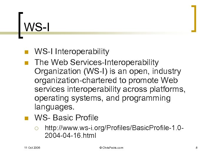 WS-I n n n WS-I Interoperability The Web Services-Interoperability Organization (WS-I) is an open,