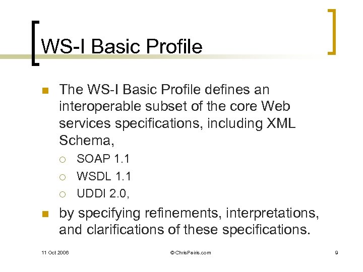 WS-I Basic Profile n The WS-I Basic Profile defines an interoperable subset of the