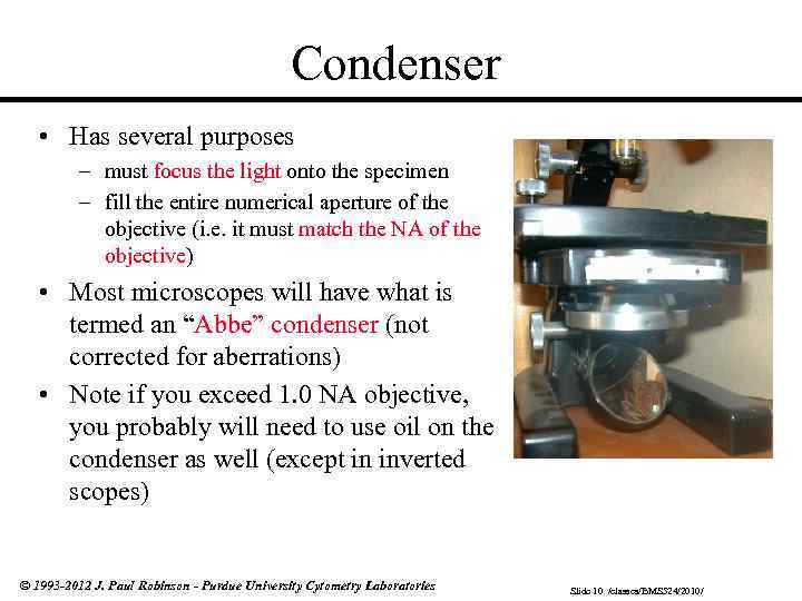 Condenser • Has several purposes – must focus the light onto the specimen –