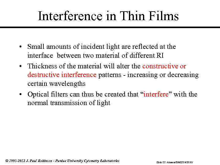 Interference in Thin Films • Small amounts of incident light are reflected at the