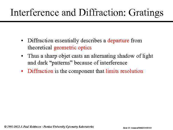 Interference and Diffraction: Gratings • Diffraction essentially describes a departure from theoretical geometric optics
