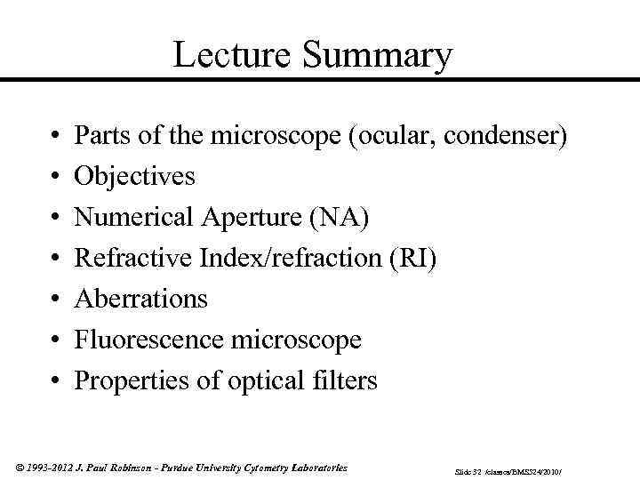 Lecture Summary • • Parts of the microscope (ocular, condenser) Objectives Numerical Aperture (NA)
