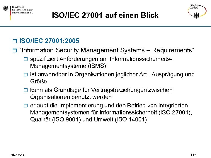 ISO/IEC 27001 auf einen Blick ISO/IEC 27001: 2005 r “Information Security Management Systems –