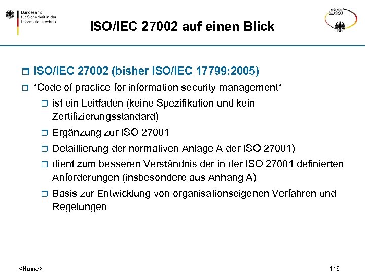 ISO/IEC 27002 auf einen Blick r ISO/IEC 27002 (bisher ISO/IEC 17799: 2005) r “Code