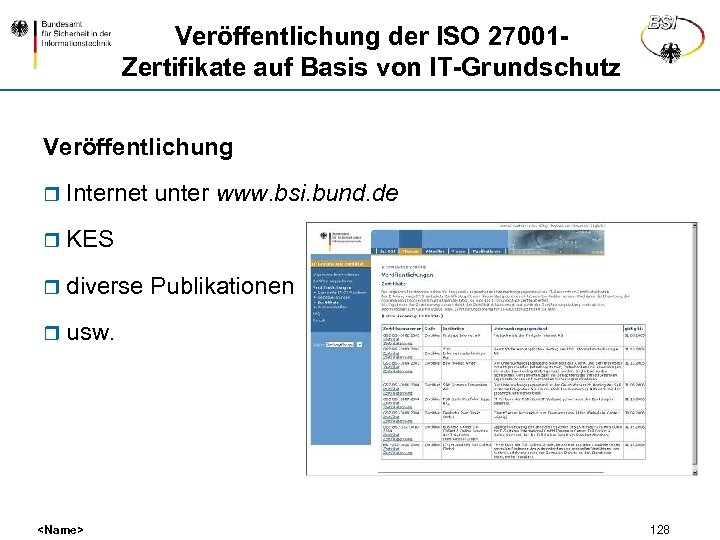 Veröffentlichung der ISO 27001 Zertifikate auf Basis von IT-Grundschutz Veröffentlichung r Internet unter www.