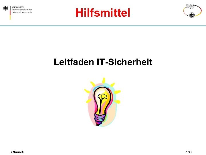 Hilfsmittel Leitfaden IT-Sicherheit <Name> 133 