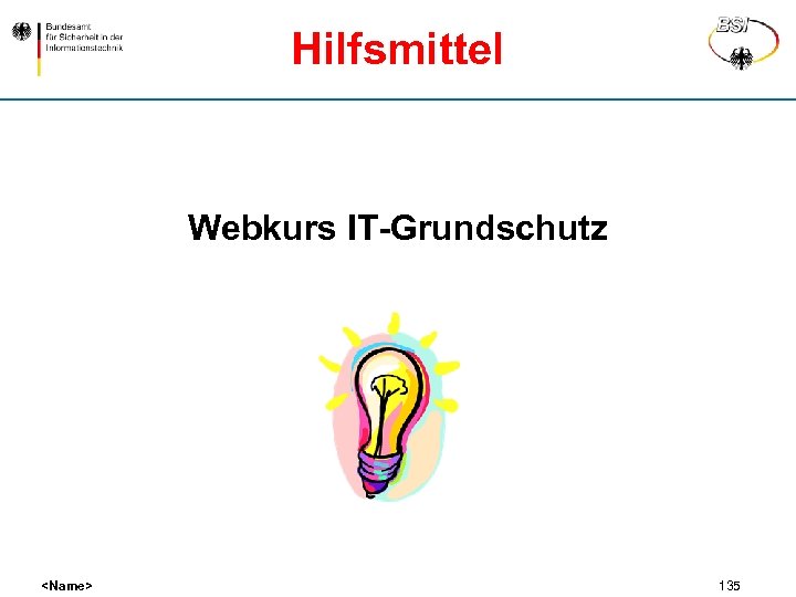 Hilfsmittel Webkurs IT-Grundschutz <Name> 135 