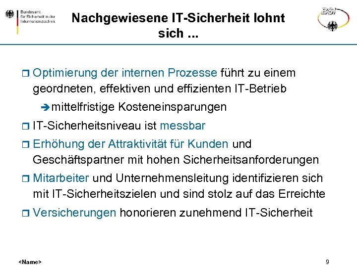 Nachgewiesene IT-Sicherheit lohnt sich. . . r Optimierung der internen Prozesse führt zu einem