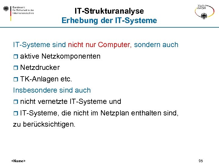 IT-Strukturanalyse Erhebung der IT-Systeme sind nicht nur Computer, sondern auch r aktive Netzkomponenten r