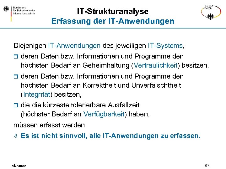 IT-Strukturanalyse Erfassung der IT-Anwendungen Diejenigen IT-Anwendungen des jeweiligen IT-Systems, r deren Daten bzw. Informationen