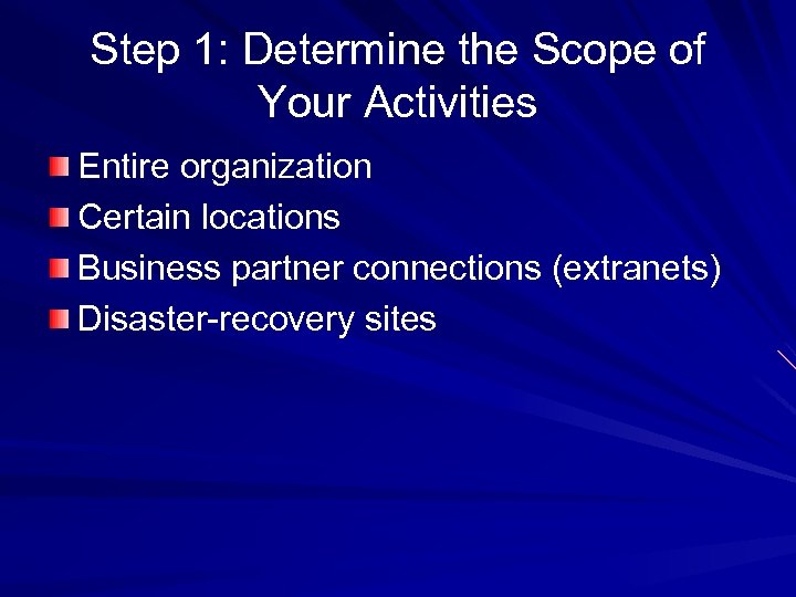 Step 1: Determine the Scope of Your Activities Entire organization Certain locations Business partner