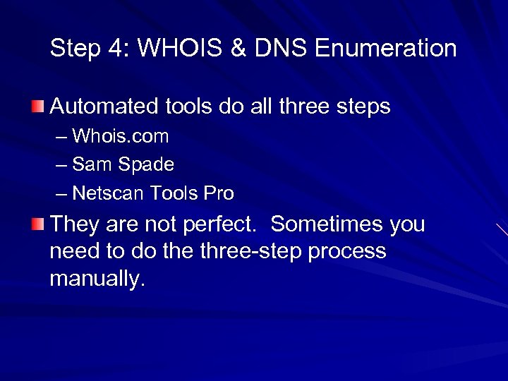Step 4: WHOIS & DNS Enumeration Automated tools do all three steps – Whois.