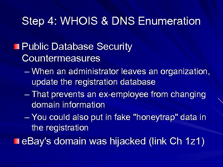 Step 4: WHOIS & DNS Enumeration Public Database Security Countermeasures – When an administrator