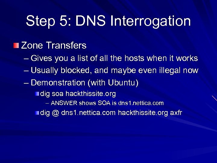Step 5: DNS Interrogation Zone Transfers – Gives you a list of all the