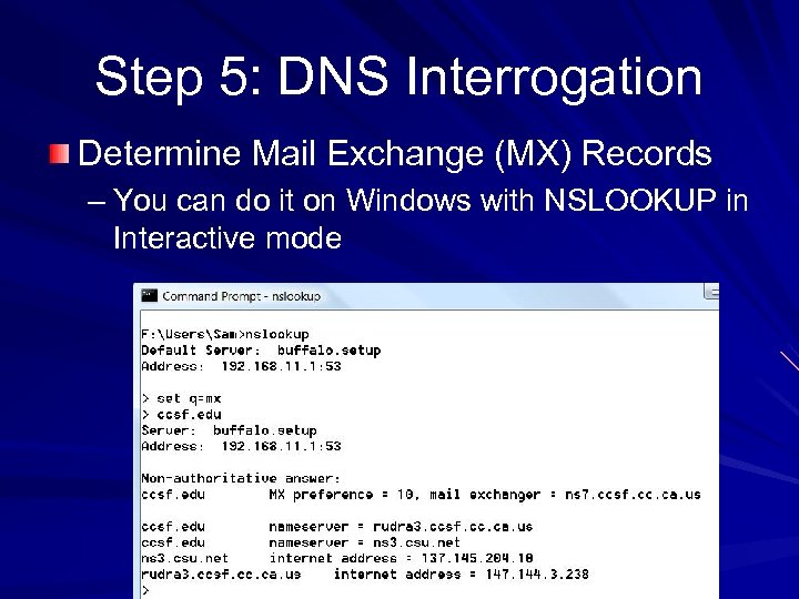Step 5: DNS Interrogation Determine Mail Exchange (MX) Records – You can do it