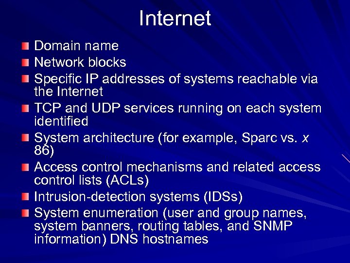 Internet Domain name Network blocks Specific IP addresses of systems reachable via the Internet