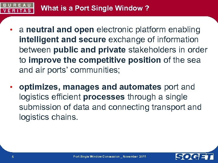 What is a Port Single Window ? • a neutral and open electronic platform