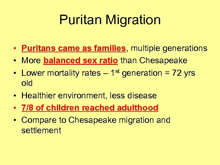 Puritan Migration • Puritans came as families, multiple generations • More balanced sex ratio