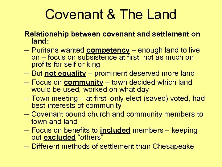 Covenant & The Land Relationship between covenant and settlement on land: – Puritans wanted