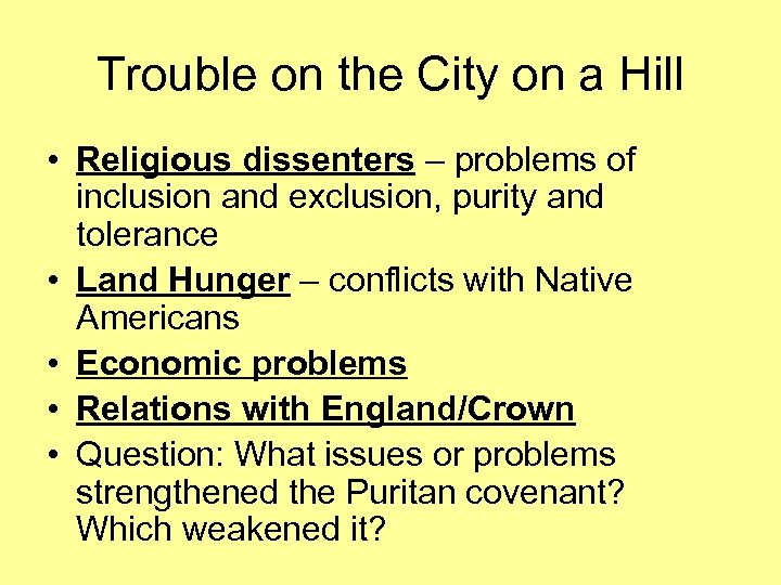 Trouble on the City on a Hill • Religious dissenters – problems of inclusion