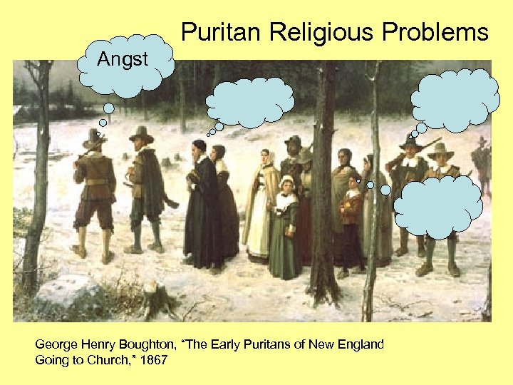 Puritan Religious Problems Angst George Henry Boughton, “The Early Puritans of New England Going