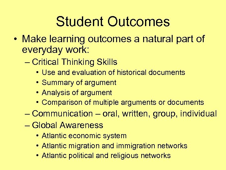 Student Outcomes • Make learning outcomes a natural part of everyday work: – Critical