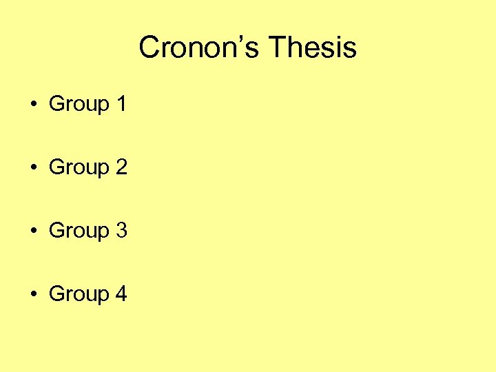 Cronon’s Thesis • Group 1 • Group 2 • Group 3 • Group 4