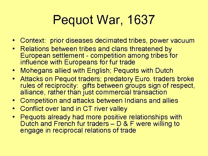 Pequot War, 1637 • Context: prior diseases decimated tribes, power vacuum • Relations between