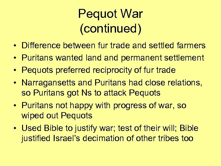 Pequot War (continued) • • Difference between fur trade and settled farmers Puritans wanted