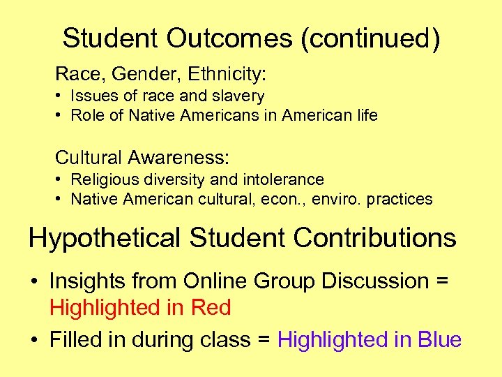 Student Outcomes (continued) Race, Gender, Ethnicity: • Issues of race and slavery • Role