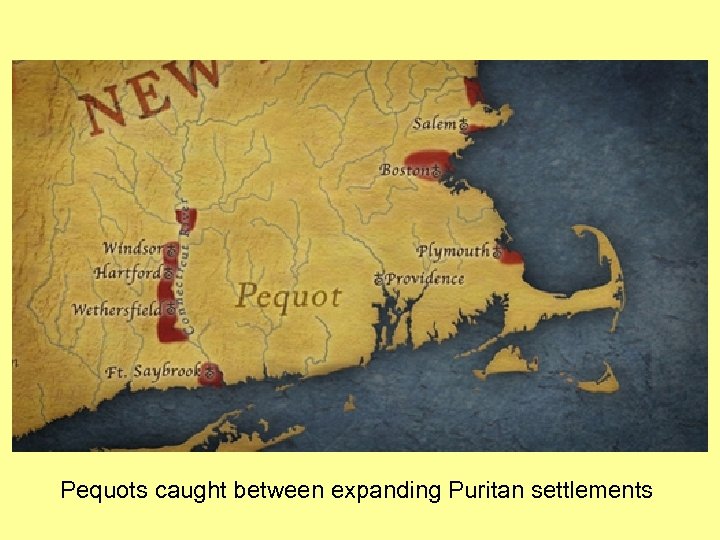 Pequots caught between expanding Puritan settlements 