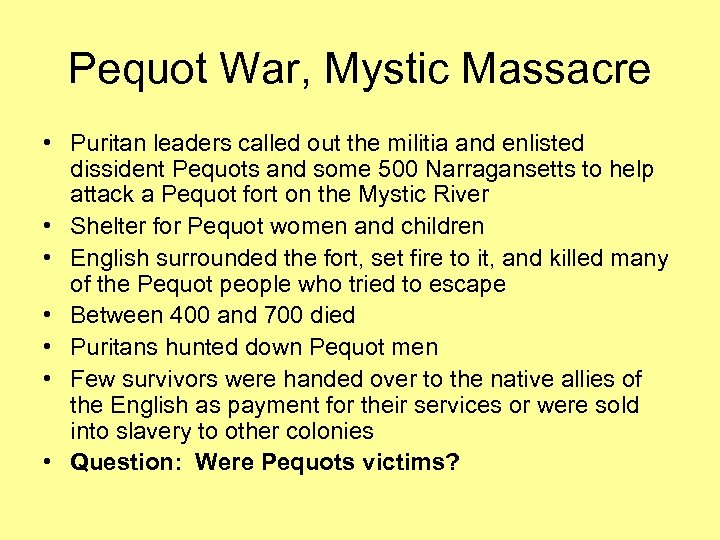 Pequot War, Mystic Massacre • Puritan leaders called out the militia and enlisted dissident