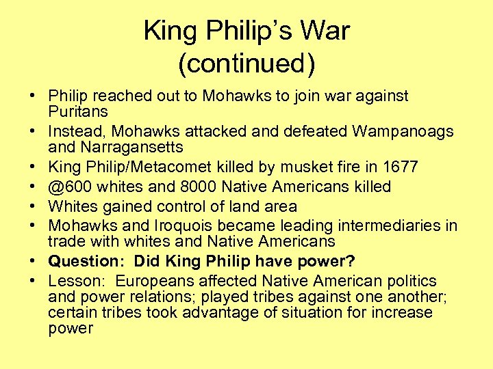 King Philip’s War (continued) • Philip reached out to Mohawks to join war against