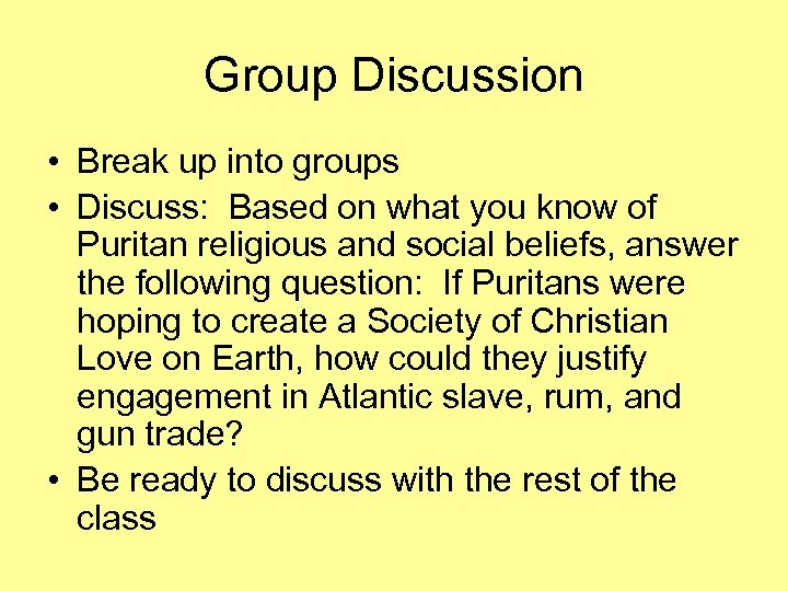Group Discussion • Break up into groups • Discuss: Based on what you know