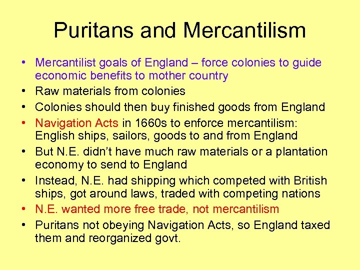 Puritans and Mercantilism • Mercantilist goals of England – force colonies to guide economic